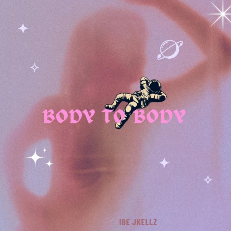 Body to Body | Boomplay Music