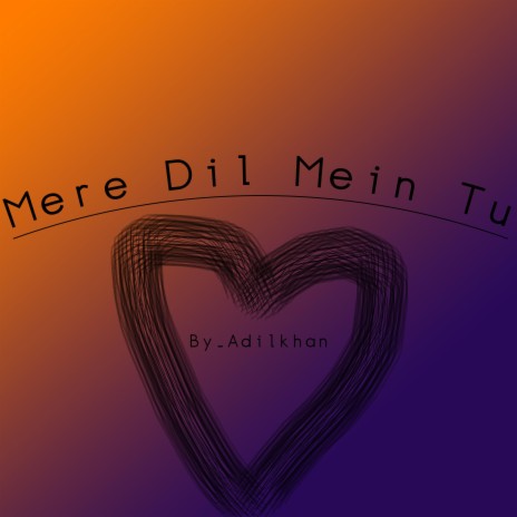 Mere Dil Mein Tu | Boomplay Music