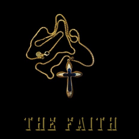 The Faith | Boomplay Music