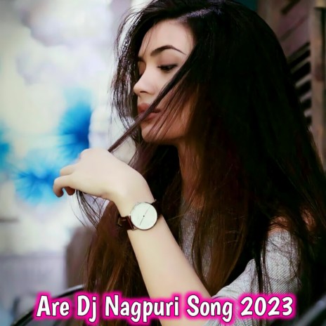 Are Dj Nagpuri Song 2023 | Boomplay Music