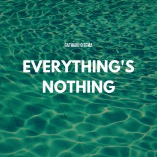 Everything's Nothing