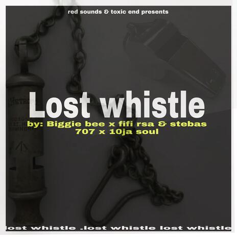 Lost whistle ft. Fifi rsa, Stebas 707 & 10 ja soul