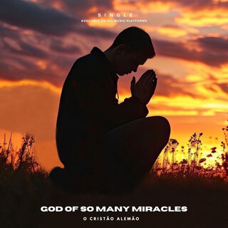 God of so Many Miracles