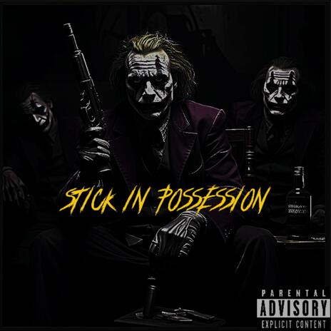 Stick in Possession | Boomplay Music