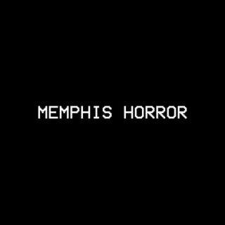 MEMPHIS HORROR