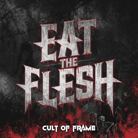 Eat the Flesh | Boomplay Music