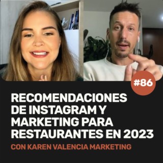 Ep 86 - Recomendaciones de Instagram y Marketing Gastronómico en el 2023 con Karen Valencia