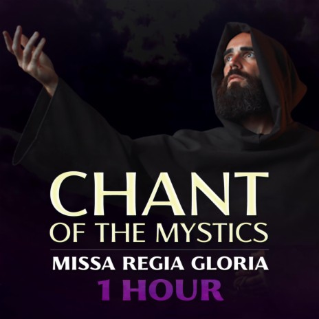 Missa Regia Gloria (1 Hour Chant of the Mystics) | Boomplay Music