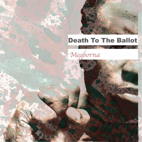 Death to the Ballot | Boomplay Music