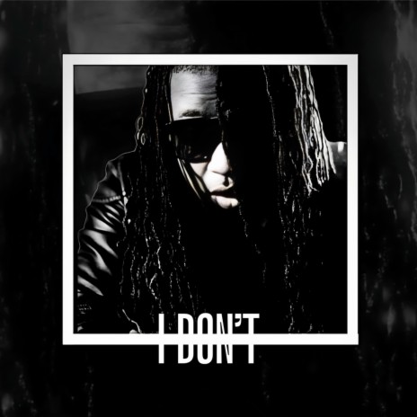 I Don't | Boomplay Music