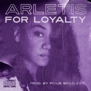 For Loyalty (feat. Arletis)