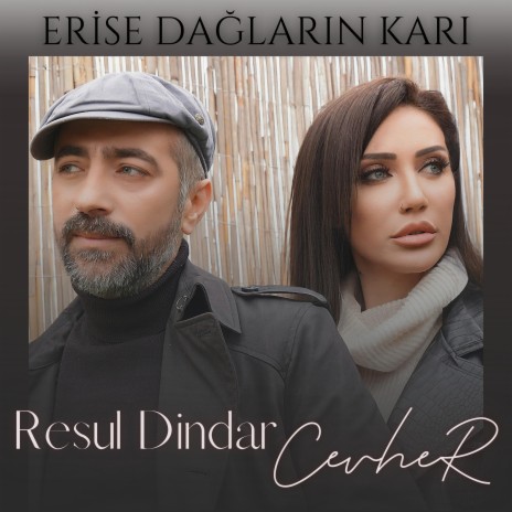 Erise Dağların Karı ft. Resul Dindar | Boomplay Music