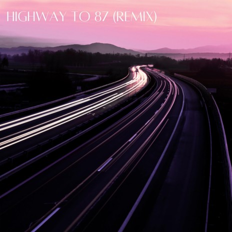 Highway To 87 (REMIX)