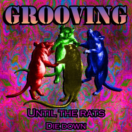 Grooving Until The Rats Die Down | Boomplay Music