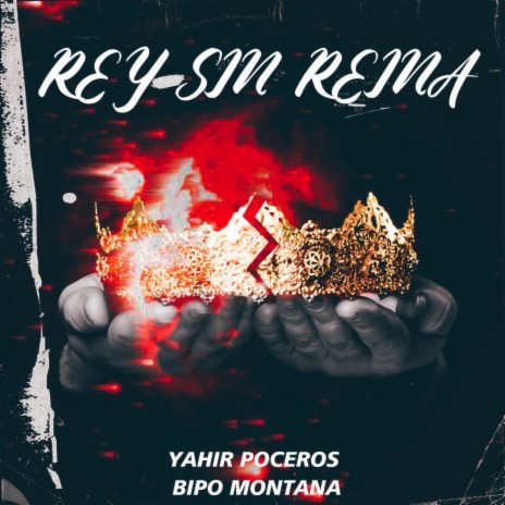 Rey Sin Reina ft. Yahir Poceros & Bipo Montana | Boomplay Music