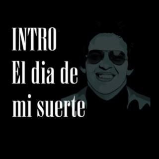 Intro el dia de mi suerte