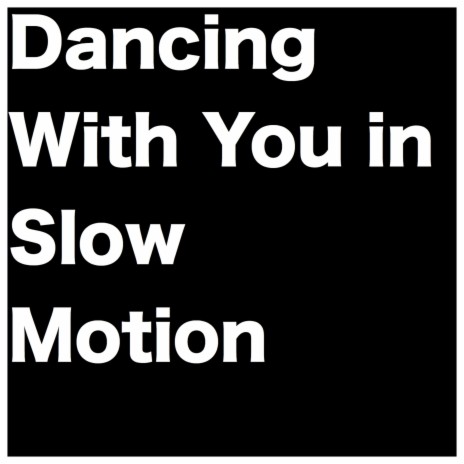 Dancing with You in Slow Motion | Boomplay Music