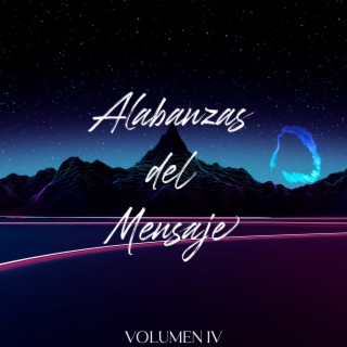 Alabanzas del Mensaje Volumen IV