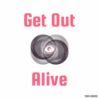 Get Out Alive lyrics | Boomplay Music