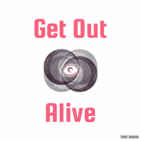 Get Out Alive | Boomplay Music