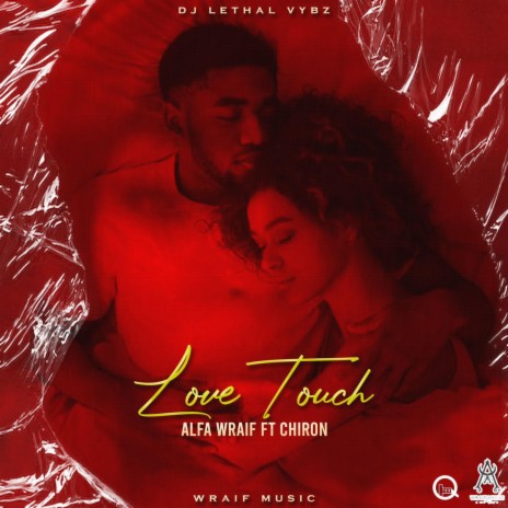 Love Touch ft. Dj Lethal Vybz & Chiron | Boomplay Music