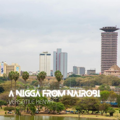 A Nigga From Nairobi | Boomplay Music