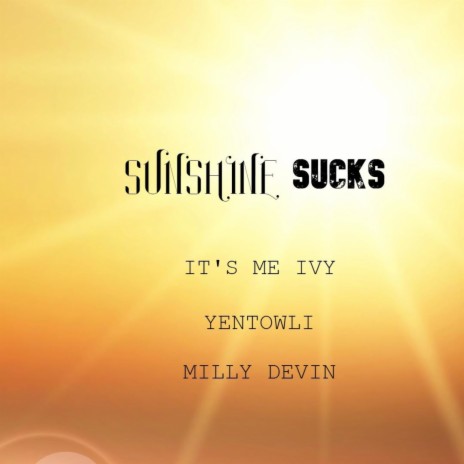 Sunshine Sucks ft. YENTOWLI & MILLY DEVIN | Boomplay Music