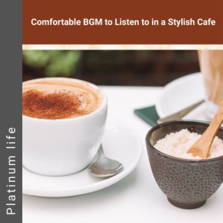 Comfortable Bgm to Listen to in a Stylish Cafe