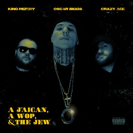 A J'aican, A Wop & The Jew (feat. King Mizery & Crazy Ace) | Boomplay Music