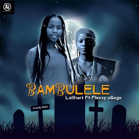 BAMBULELE ft. Flexxy uGogo | Boomplay Music