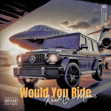 Would You Ride ft. Kkamon & Morais TB | Boomplay Music