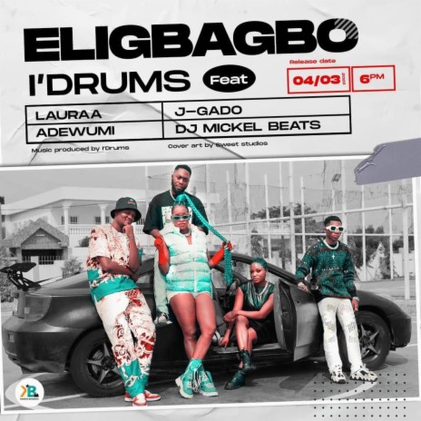 Eligbagbo ft. Lauraa, J-Gado, Dj Mickel Beats & Adewumi | Boomplay Music