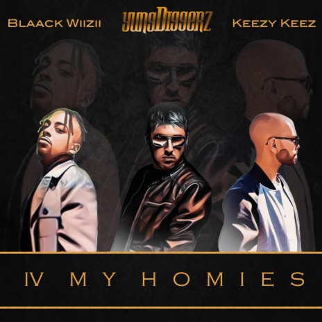 IV My Homies (feat. Keezy Keez & Blaack Wiizii) | Boomplay Music