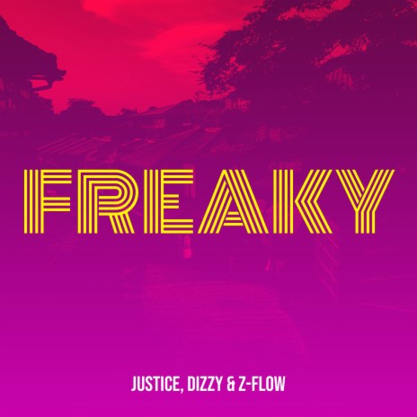 Freaky ft. Dizzy & Z-Flow | Boomplay Music