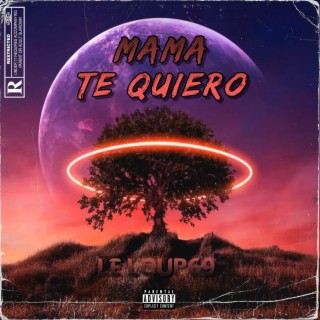 Mama Te Quiero