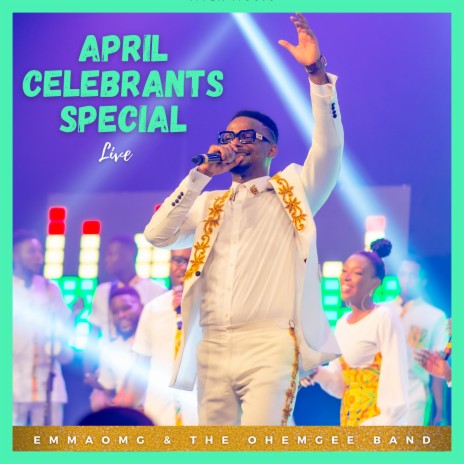 April Celebrants Special (Live) ft. The OhEmGee Band | Boomplay Music