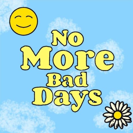 No More Bad Days | Boomplay Music