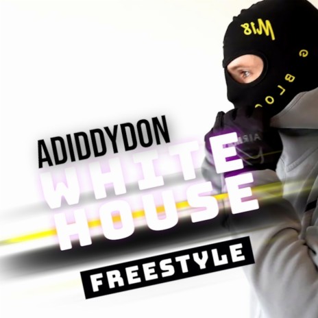 (White House Freestyle) ft. ADIDDYDON