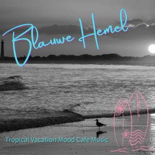 Tropical Vacation Mood Cafe Music