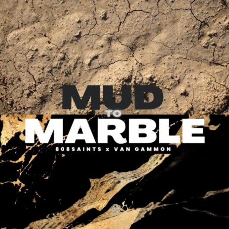 MUD TO MARBLE ft. Van Gammon | Boomplay Music