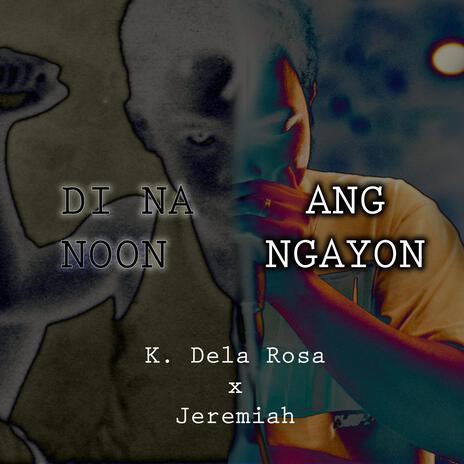 Di Na Noon Ang Ngayon ft. Jeremiah | Boomplay Music