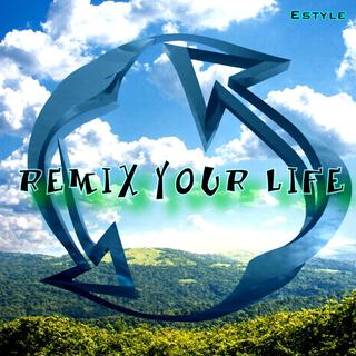 Remix Your Life lyrics | Boomplay Music