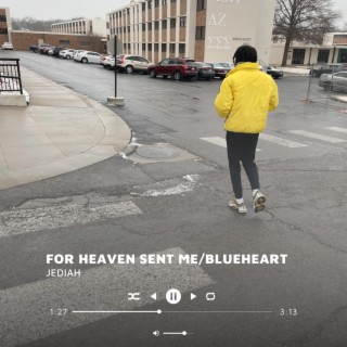 For Heaven Sent Me/Blueheart