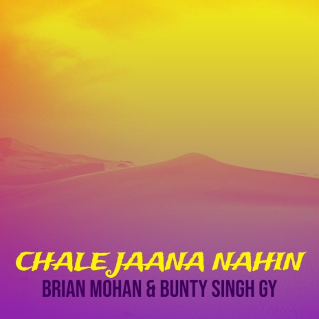 Chale Jaana Nahin ft. BUNTY SINGH GY | Boomplay Music