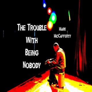 The Trouble With Being Nobody