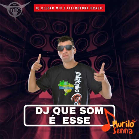 Dj Que Som é Esse ft. Eletrofunk Brasil & Murilo Senna | Boomplay Music