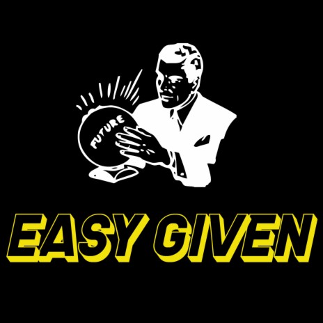 Easy Given | Boomplay Music