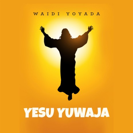 Yesu Yuwaja | Boomplay Music