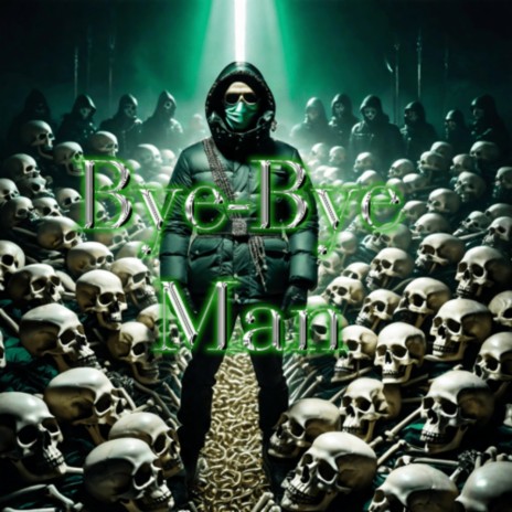 Bye Bye Man | Boomplay Music