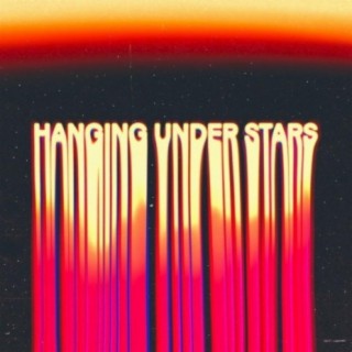 HANGING UNDER STARS lyrics | Boomplay Music